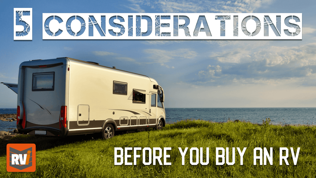5 Things To Consider When Buying An RV - RVi