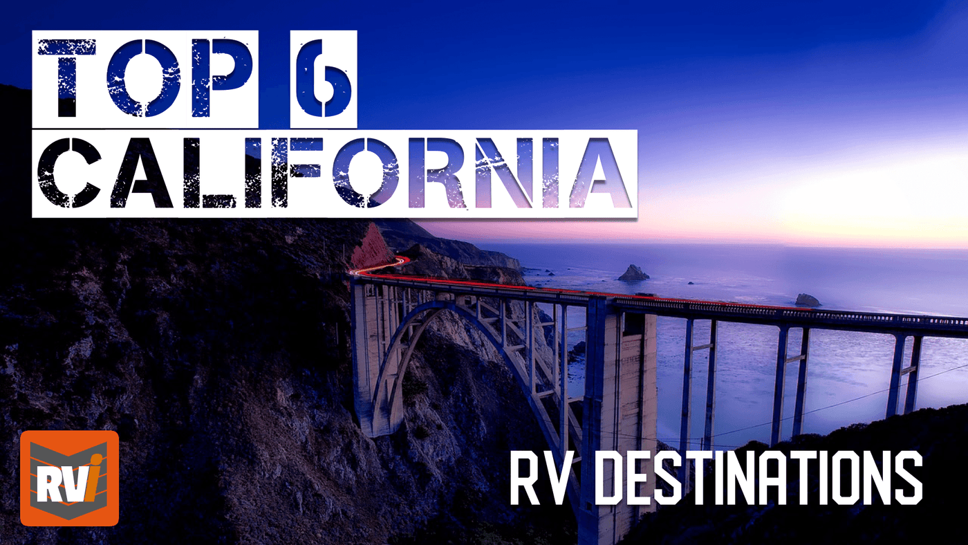 Top 6 California RV Destinations - RVi