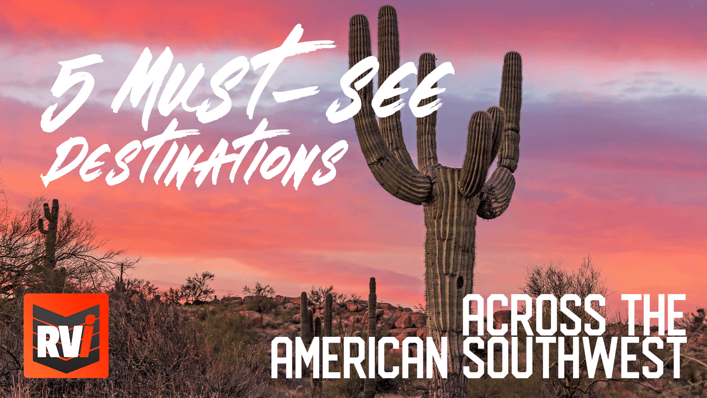 5 Must-See Destinations Across The American Southwest - RVi